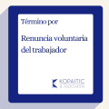 Término del contrato por renuncia